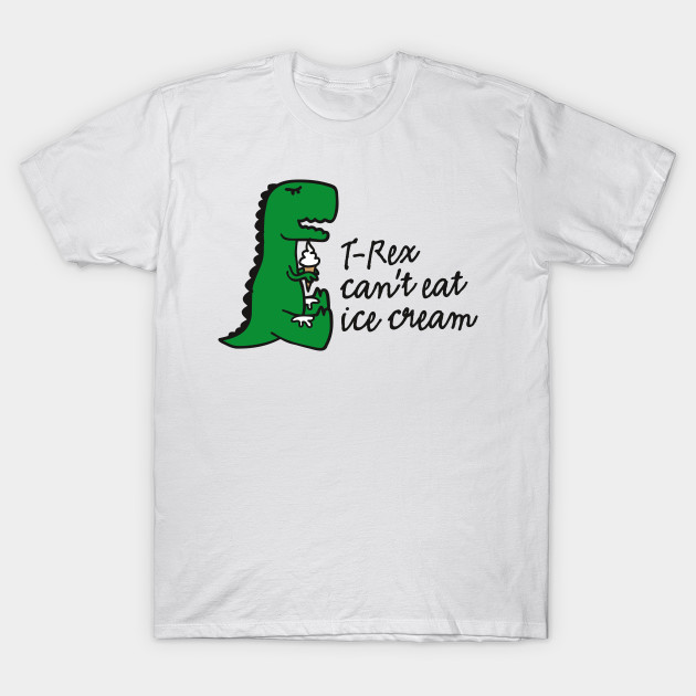 T-rex can't eat ice cream T-Shirt-TOZ